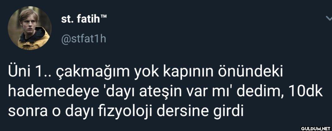 Üni 1.. çakmağım yok...