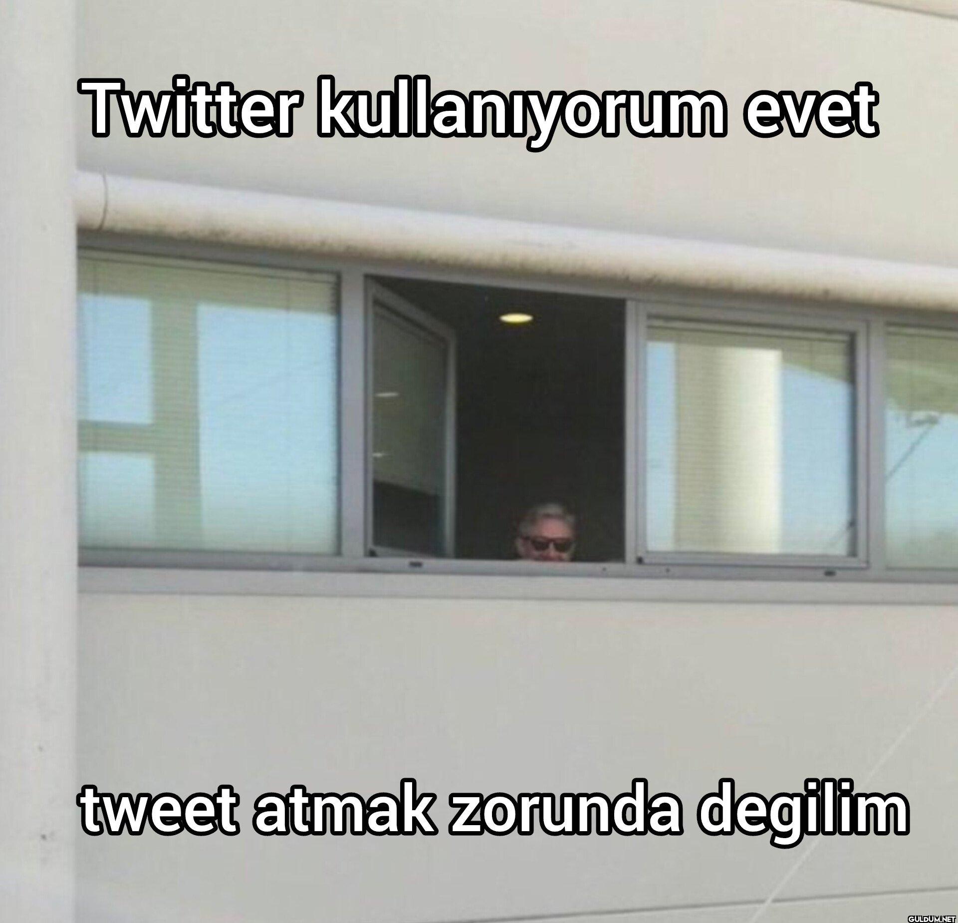 Twitter kullanıyorum evet...