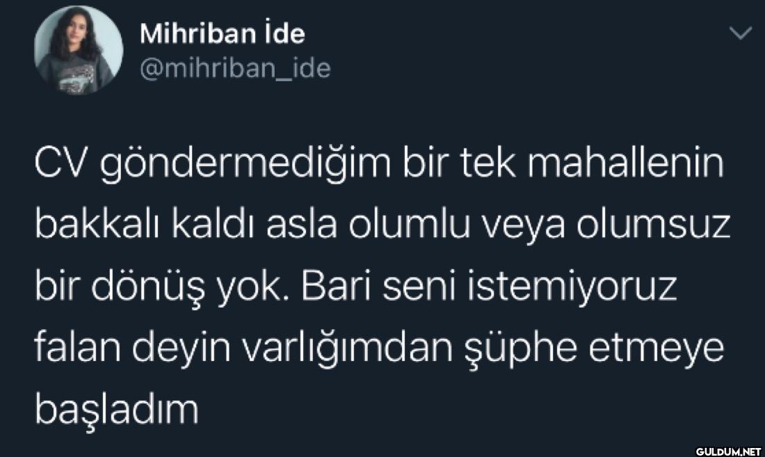 CV göndermediğim bir tek...