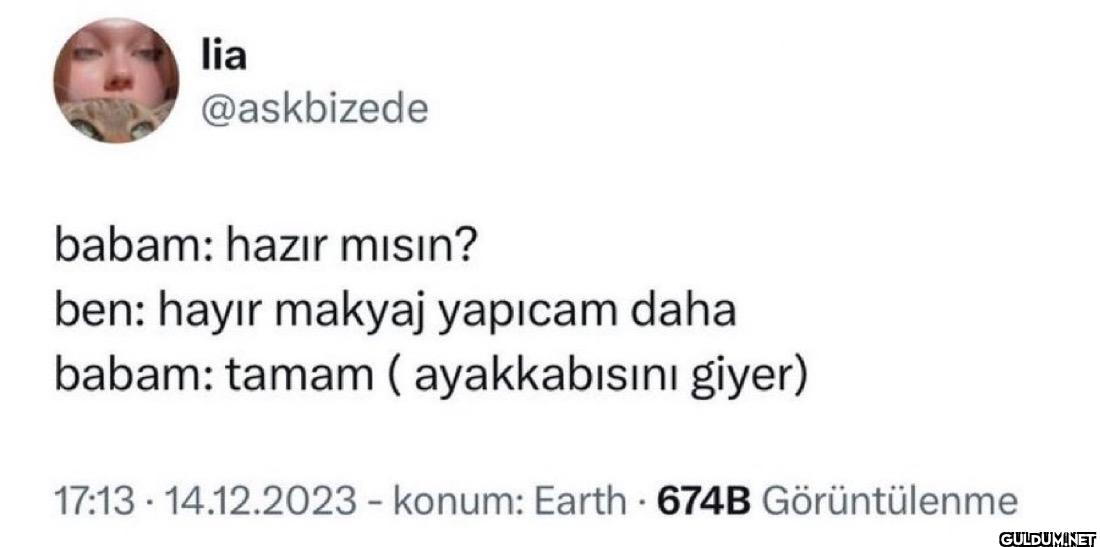 babam: hazır mısın? ben:...