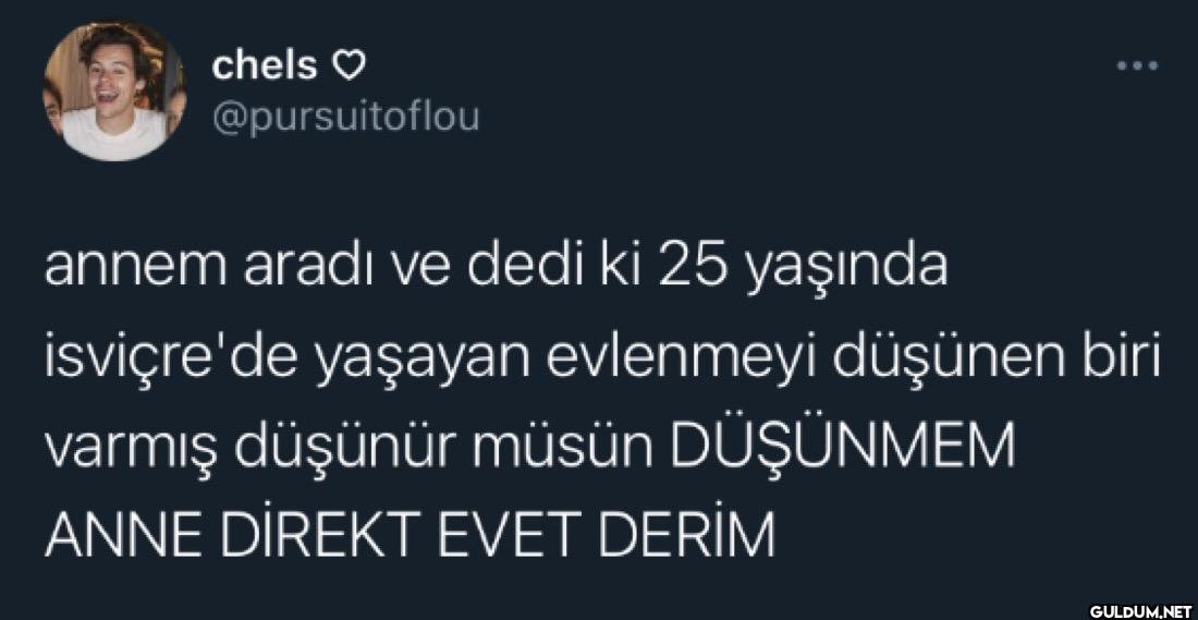 annem aradı ve dedi ki 25...