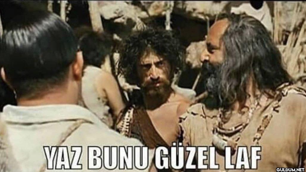 gora    yaz bunu güzel laf...