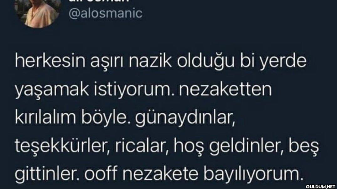 herkesin aşırı nazik...