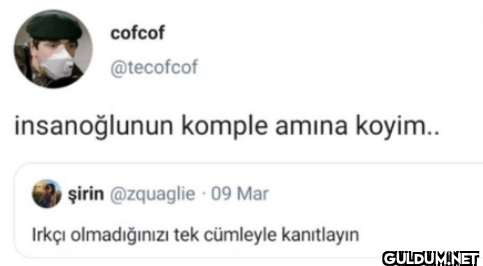 insanoğlunun komple amına...