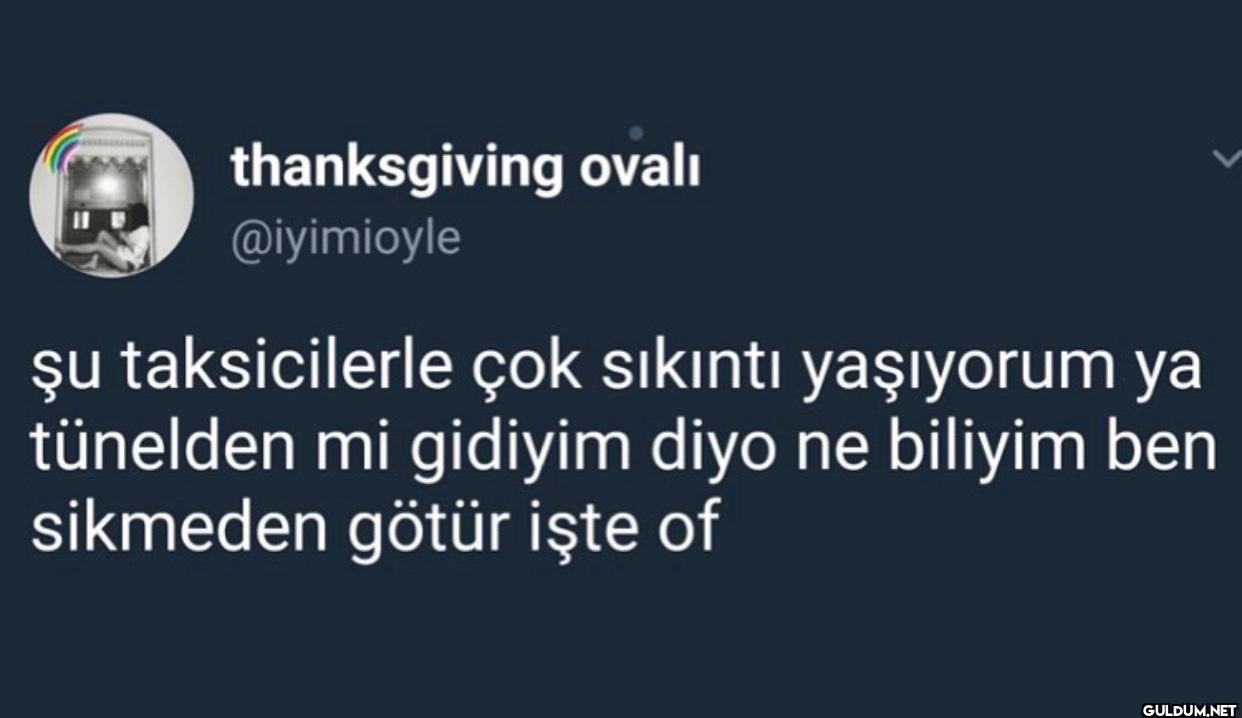 şu taksicilerle çok...