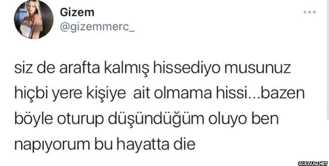 siz de arafta kalmış...