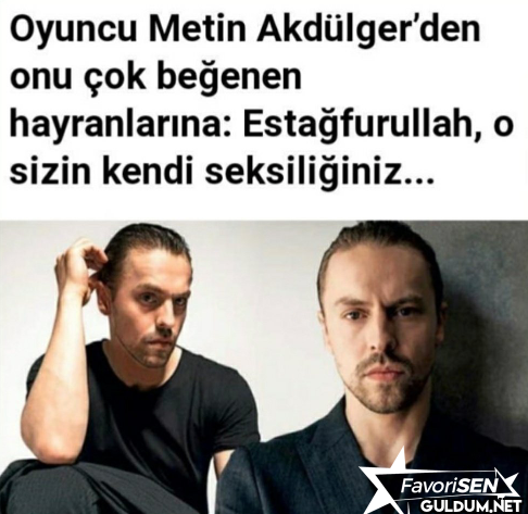 Oyuncu Metin Akdülger'den...