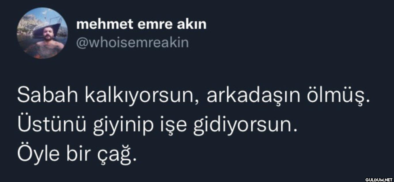 Sabah kalkıyorsun,...