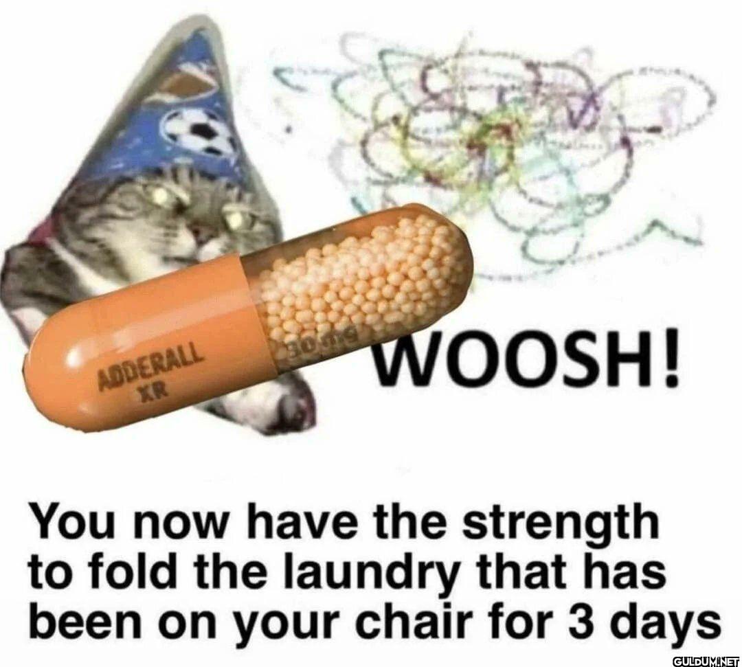 ADDERALL XR WOOSH! You now...