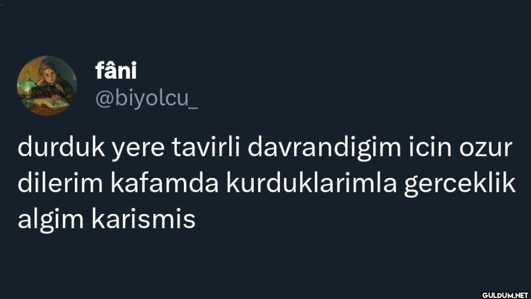 durduk yere tavirli...