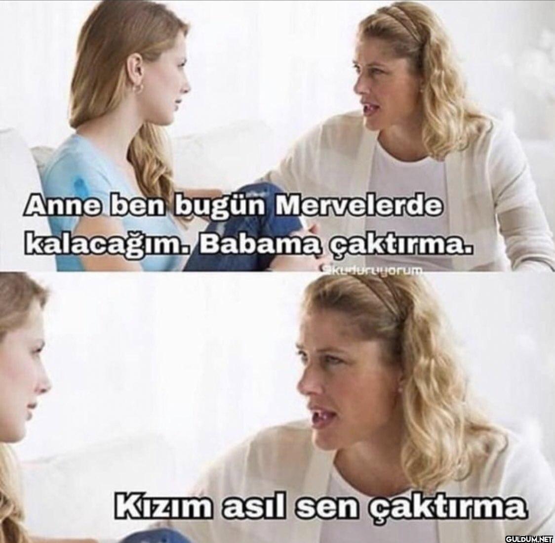 Anne ben bugün Mervelerde...