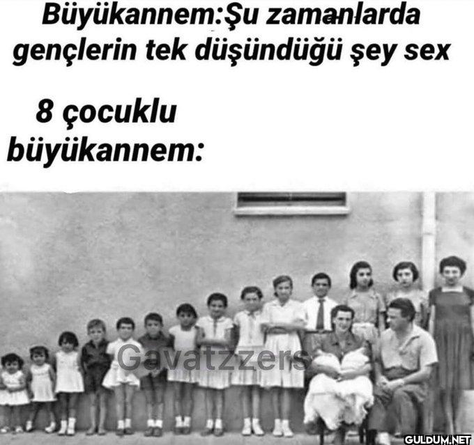 Büyükannem:Şu zamanlarda...