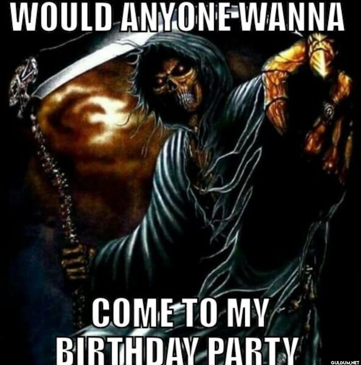 WOULD ANYONE WANNA COME TO...