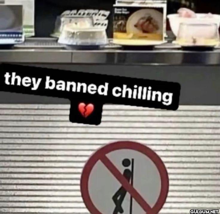 they banned chilling