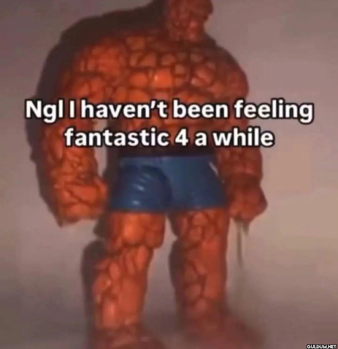 Ngl I haven't been feeling...