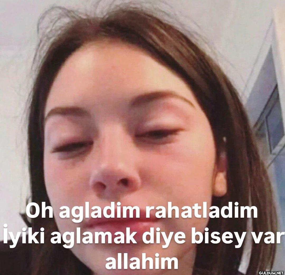 Oh agladim rahatladim...