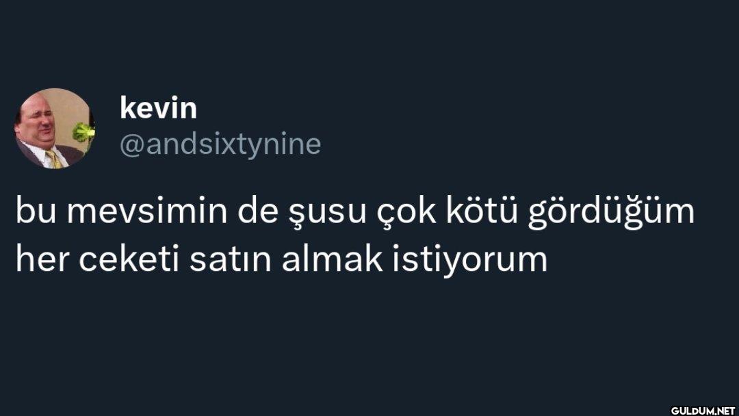bu mevsimin de şusu çok...
