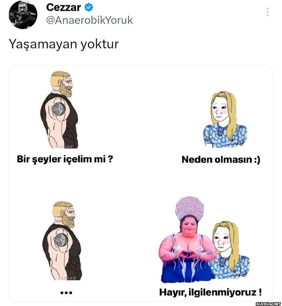 Yaşamayan yoktur CEZZAR...