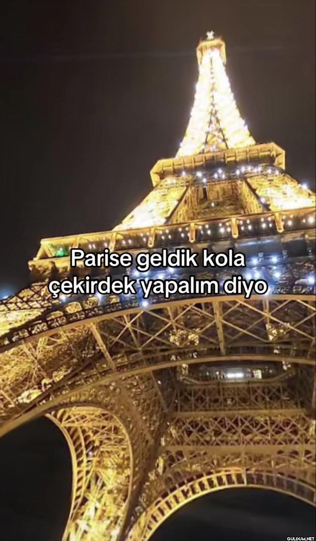 Parise geldik kola...