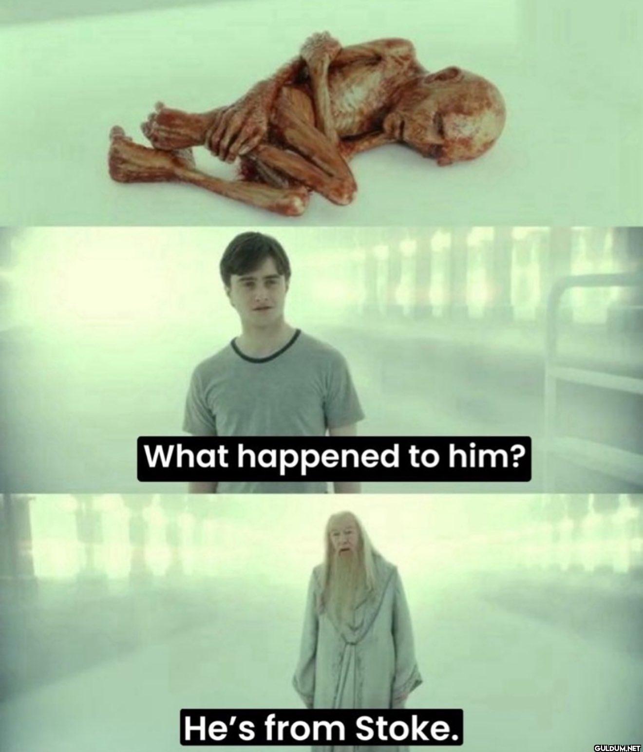 What happened to him? He's...