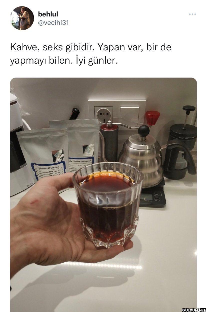 Kahve, seks gibidir. Yapan...