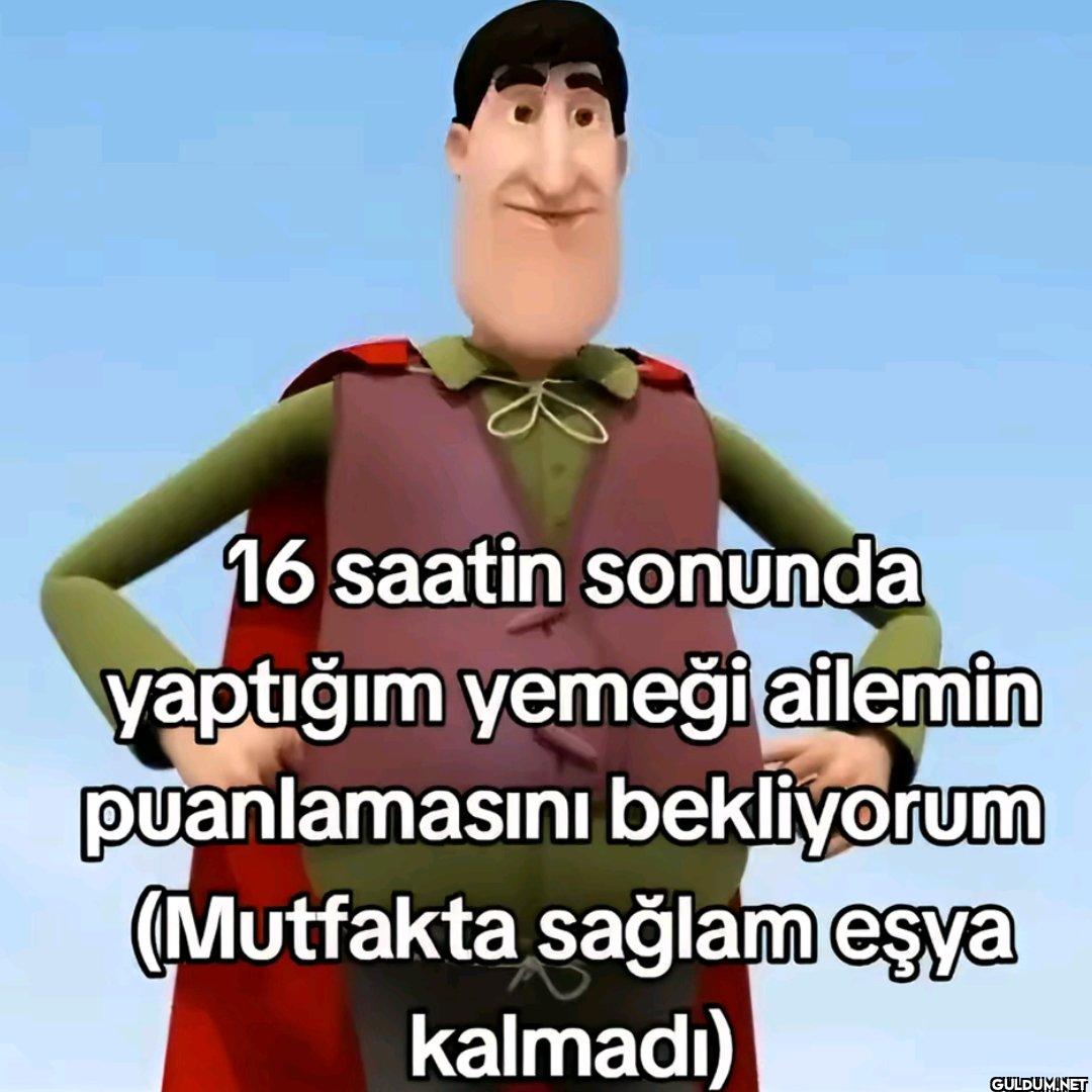 16 saatin sonunda yaptığım...