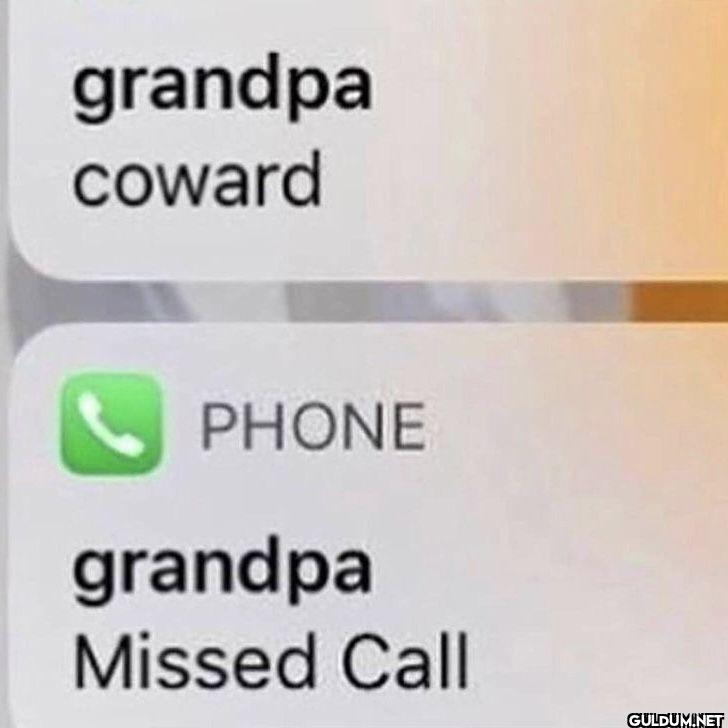 grandpa coward PHONE...