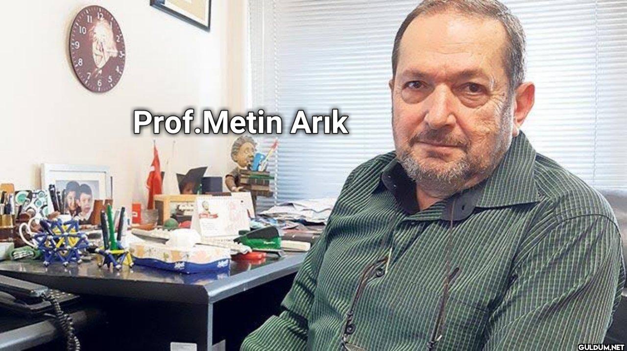 7) Eşi Prof Metin Arık:...