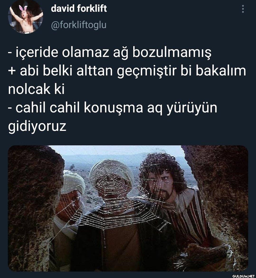 - içeride olamaz ağ...