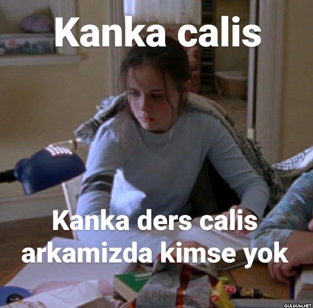 Kanka calis Kanka ders...