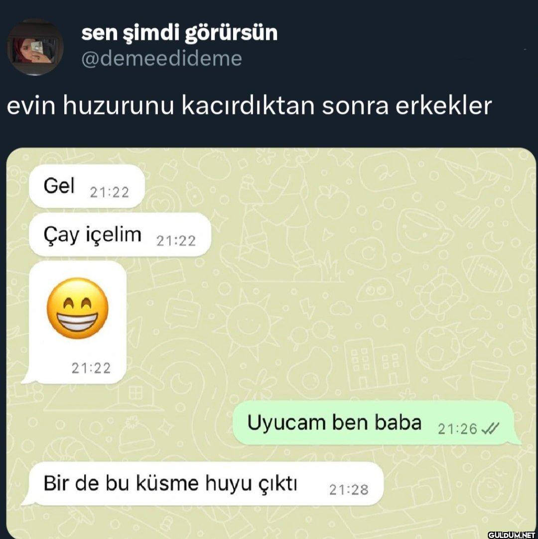 evin huzurunu kacırdıktan...