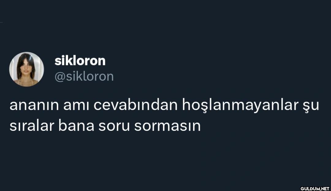 ananın amı cevabından...