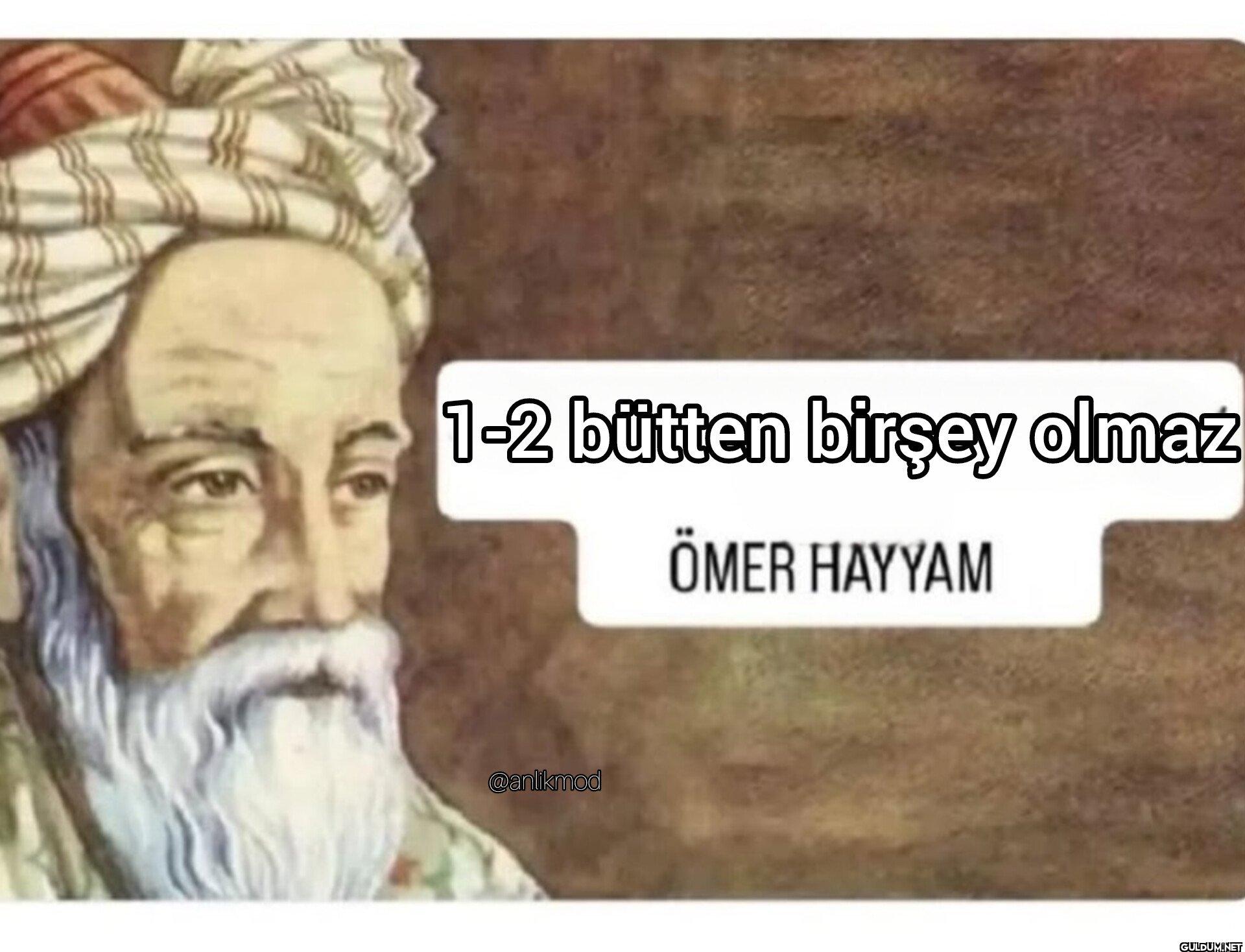 1-2 bütten birşey olmaz...