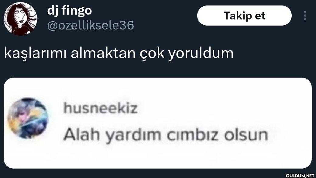 kaşlarımı almaktan çok...