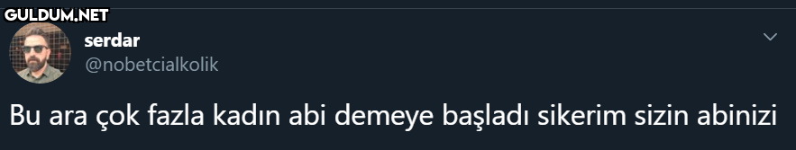 serdar @nobetcialkolik Bu...