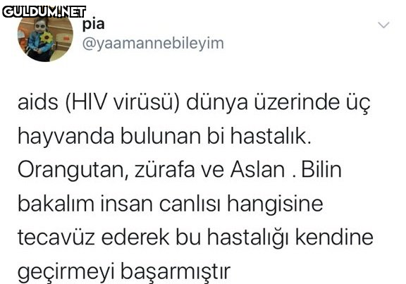 pia @yaamannebileyim aids...