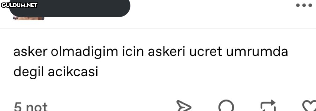 asker olmadigim icin...