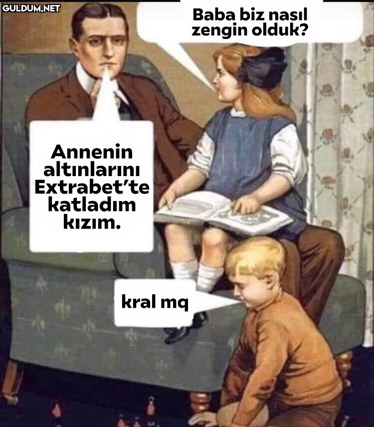 Baba biz nasıl zengin...