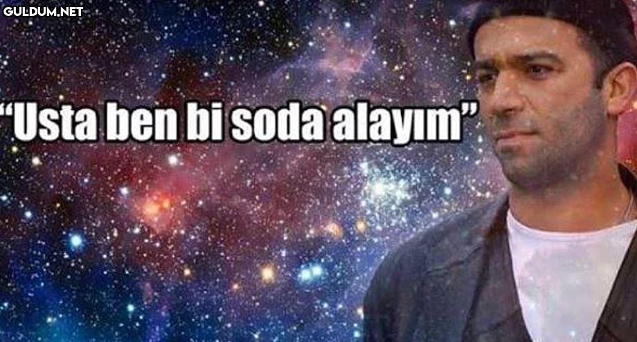"Usta ben bi soda alayım".