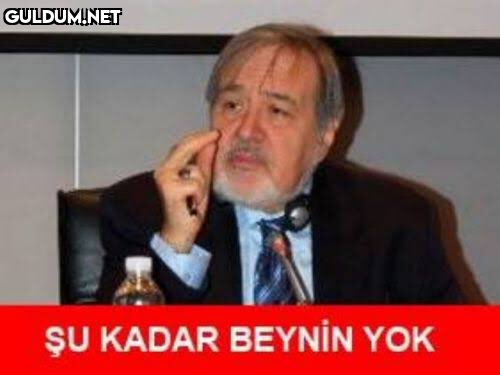 ŞU KADAR BEYNİN YOK