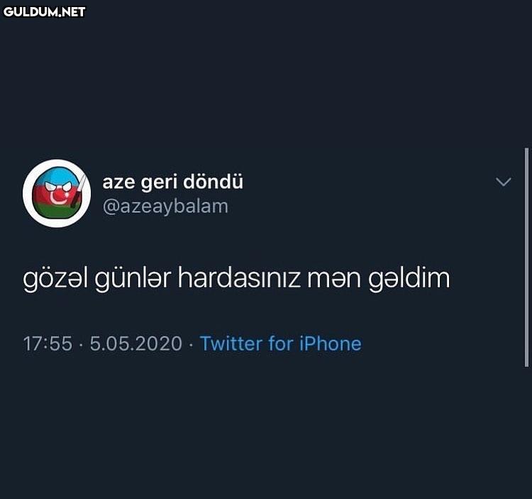 aze geri döndü @azeaybalam...