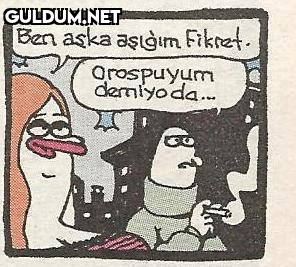 Ben aska aşığım Fikret....