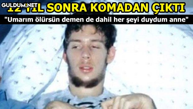 12 yıl sonra komadan...
