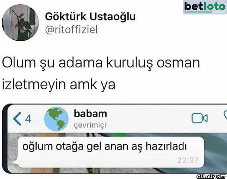 Olum şu adama kuruluş...