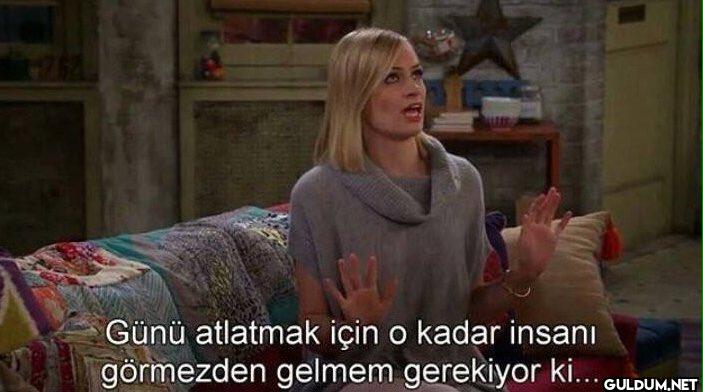 Günü atlatmak için o kadar...