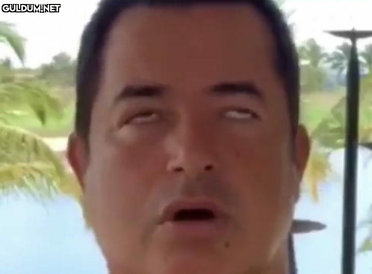 Oh kafası şimdi geldi
Acun.