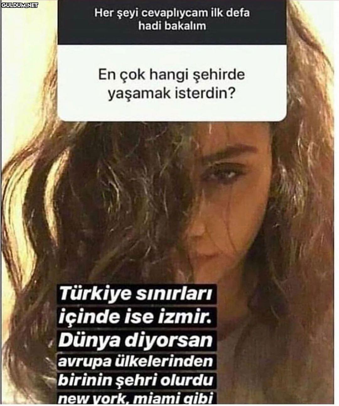 Her şeyi cevaplıycam ilk...