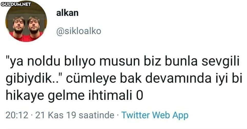 Yani diyor ki; bir ihtimal...