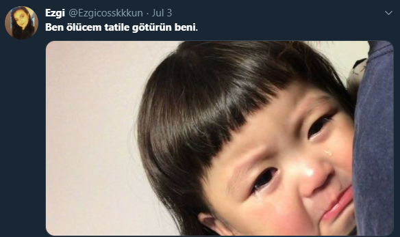 ben ölücem tatile götürün beni