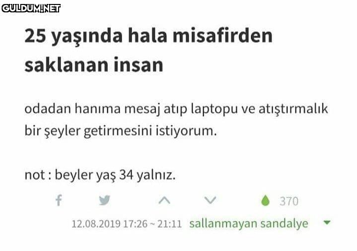 25 yaşında hala misafirden...